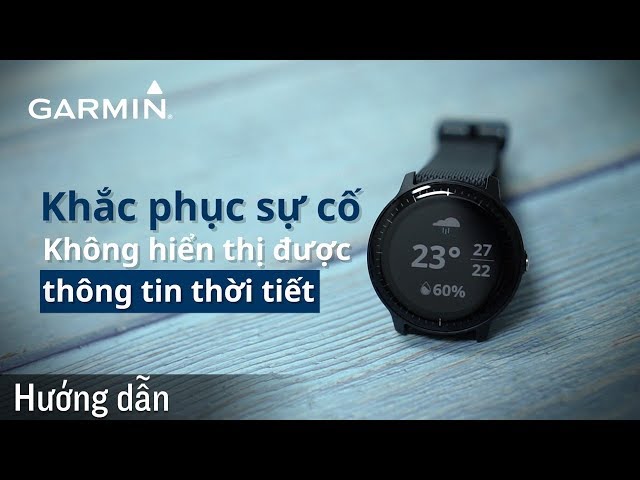 【Hướng dẫn】Khắc phục sự cố: Không hiển thị được thông tin thời tiết