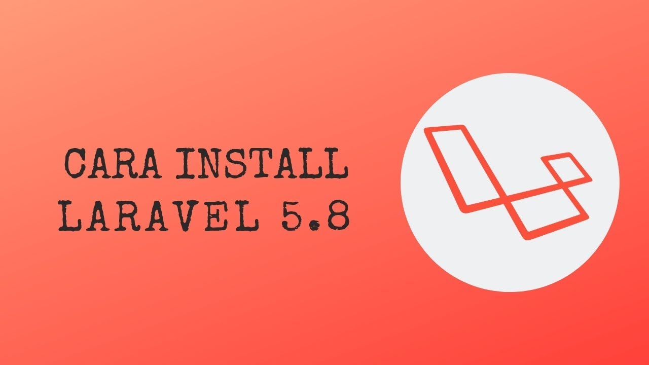 Tutorial cara install laravel 5 8 di  windows  bahasa  