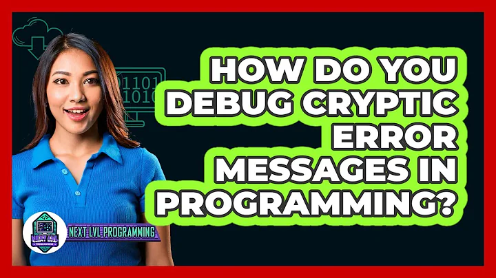 How Do You Debug Cryptic Error Messages In Programming? - Next LVL Programming