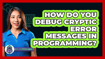 How Do You Debug Cryptic Error Messages In Programming? - Next LVL Programming