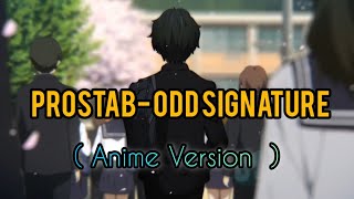 Video thumbnail of "Prostab - Odd Signature | Anime Version With Lyrics"