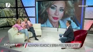 Alexandra Velniciuc si Serban Puiu, supusi la test