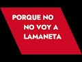 Porque no voy por Lamaneta