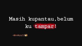 masih kupantau belum ku tampar