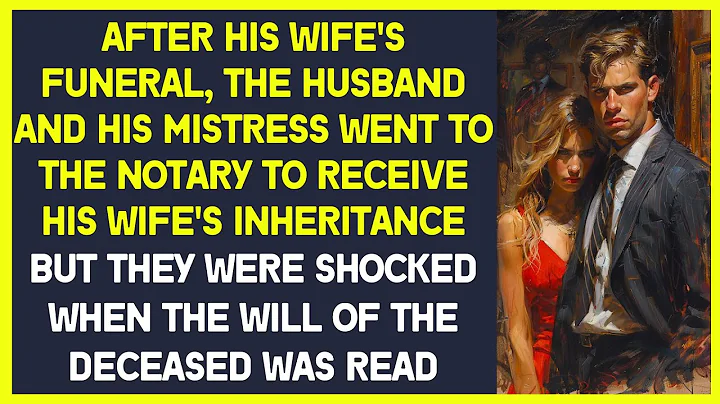 After his wife's funeral, the husband and his mistress went to the notary for  wife's inheritance - DayDayNews