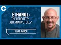 Ethanol: The Forgotten Alternative Fuel? (w/ Marc Rauch, The Auto Channel)