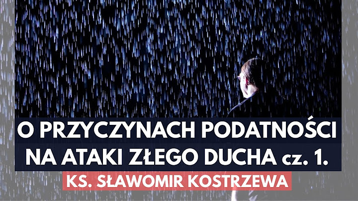 About the causes of susceptibility to attacks of the evil spirit - part 1 - Fr. Sławomir Kostrzewa
