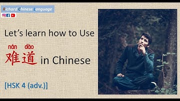 Let’s learn how to use “难道/難道nán  dào [HSK 4/ adv.]” | Richard Chinese Language