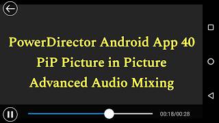 PowerDirector Android App 40 PiP Advanced Audio Editing Picture in Picture screenshot 5