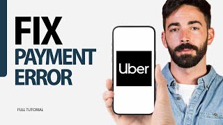 How To Fix Payment Error On Uber App 2025