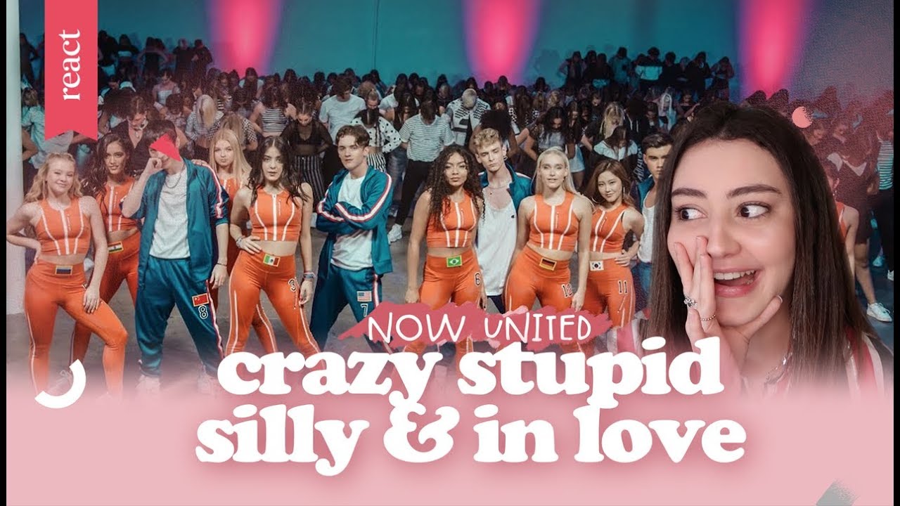 REACT - CRAZY STUPID SILLY LOVE NOW UNITED