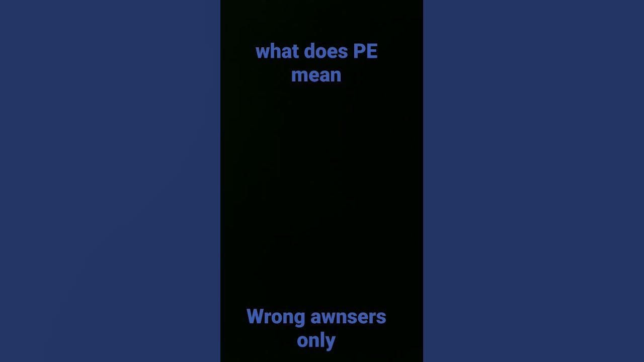 what-does-pe-mean-youtube