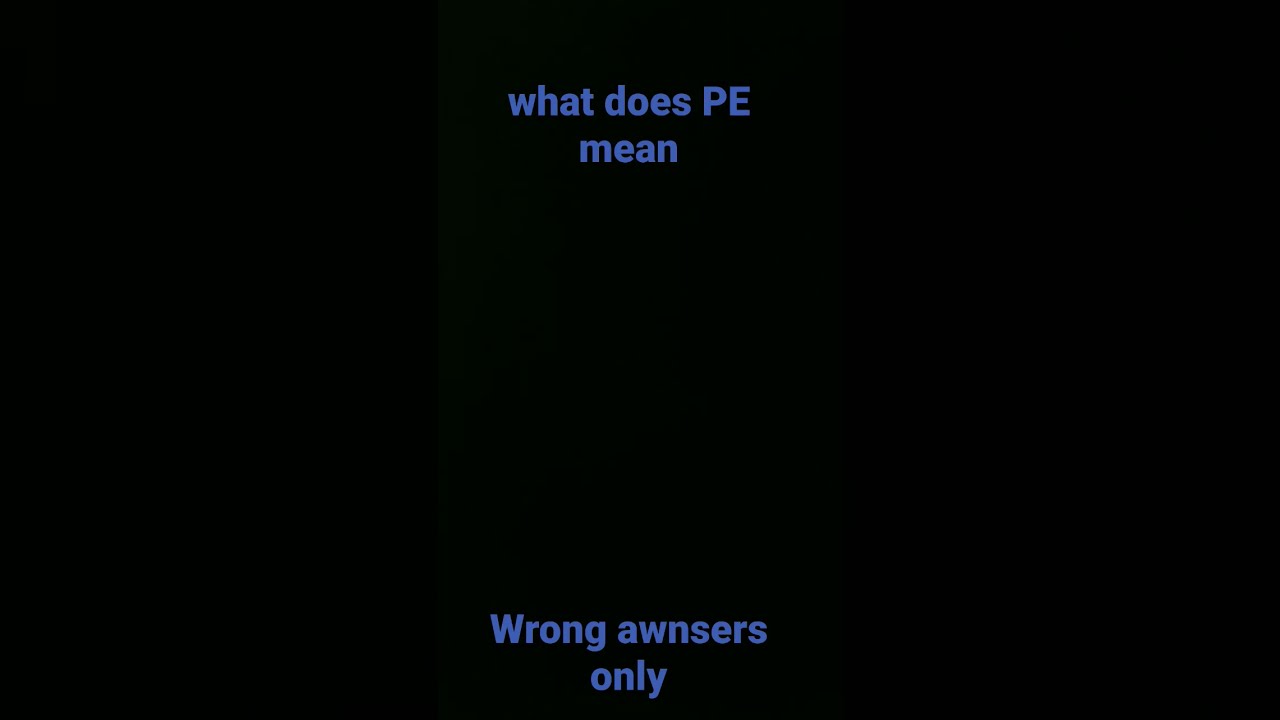 What Does PE Mean YouTube What Does PE Mean YouTube