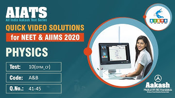 AIATS TEST 10 Code A&B For XII Studying Students PHYSICS MEDICAL 2020OYMCF Q41 to 45