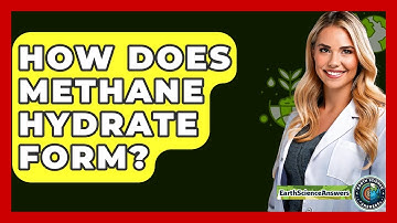 How Does Methane Hydrate Form? - Earth Science Answers