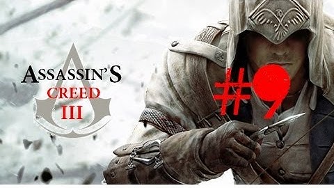 Assassins Creed 3 Walkthrough/Gameplay Part 9 [Sequence 3] [PS3/Xbox360/PC]