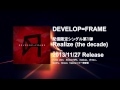 DEVELOP=FRAME 『Realize (the decade)』 スポット