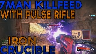 Destiny 7man Killfeed  On The Iron Crucible!
