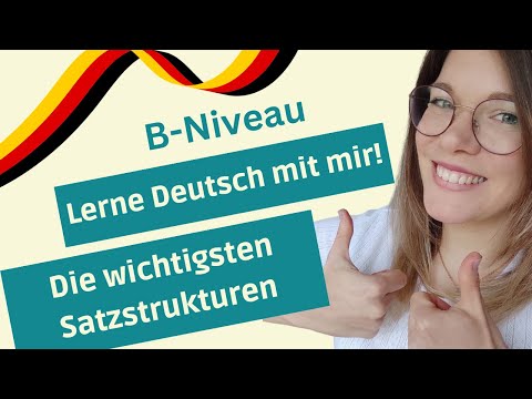 Die wichtigsten deutschen Satzstrukturen! Das musst du auf B-Niveau können I Deutsch lernen, B1, B2