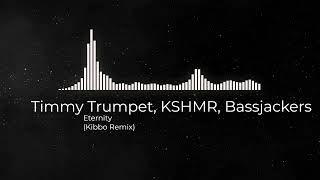 Timmy Trumpet, KSHMR, Bassjackers - Eternity (Kibbo Remix)