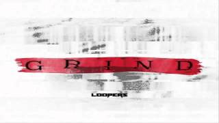 LOOPERS - Grind