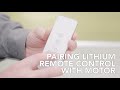Pairing the Louvolite Lithium Remote Control with the Motor: Tutorial