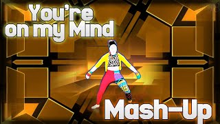 You're on my mind | Extreme Mash-Up | Just Dance (FANMADE)