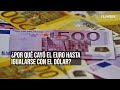 ¿Por qué cayó el euro hasta igualarse con el dólar?