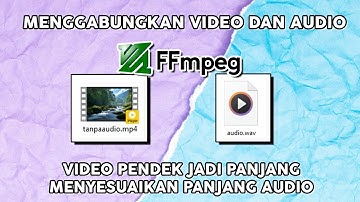 Cara Menggabungkan Video & Audio Pakai FFmpeg—Paling Simpel! 🎬🎵