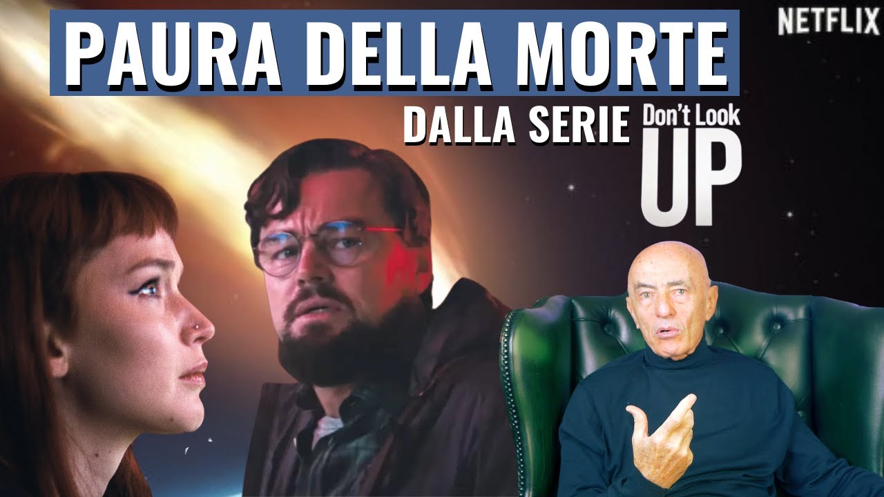 Don't Look Up | Quale Dovrebbe essere il GIUSTO Rapporto tra L'Uomo e la Morte. (Psichiatra)