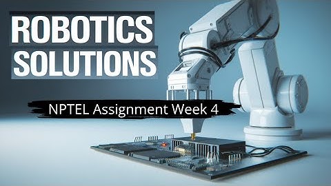 Nptel week 4 solutions Robotics 2025 || By Prof. Ashish Dutta || IIT Kanpur||#solutions #nptel
