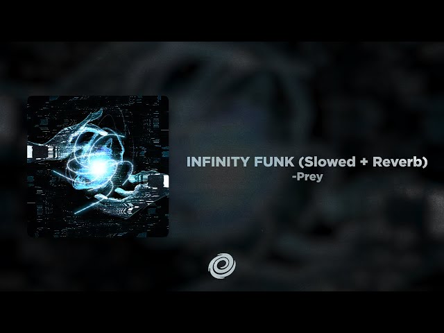 -Prey - INFINITY FUNK (Slowed + Reverb)