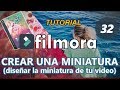 COMO HACER UNA MINIATURA PARA YOUTUBE  (Tutorial 32: diseñar la Miniatura de tu video con Filmora)