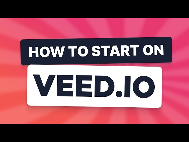 How to get started on VEED class=