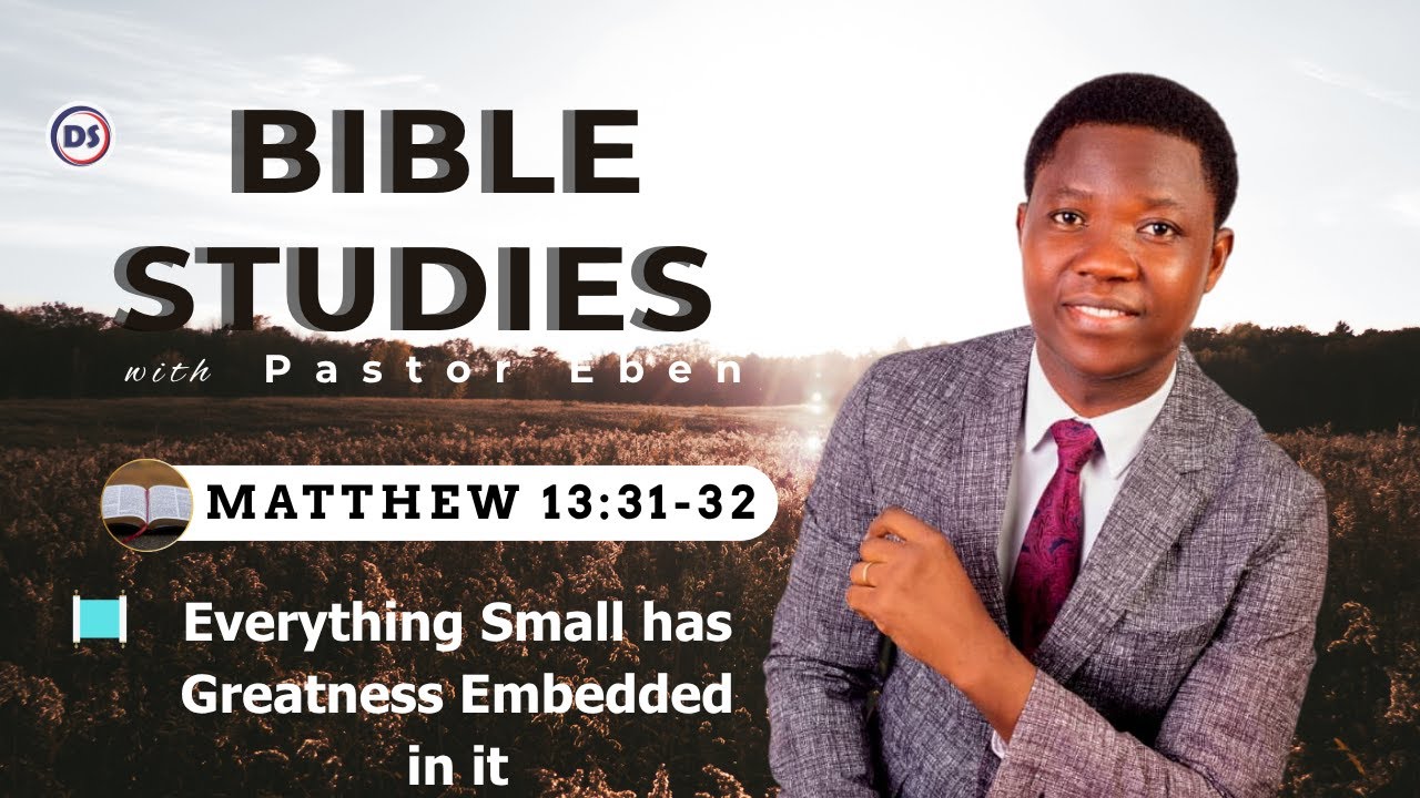BIBLE STUDIES 095 || With Pastor Ebenezer Maxwell || MATTHEW 13:31-32 ...