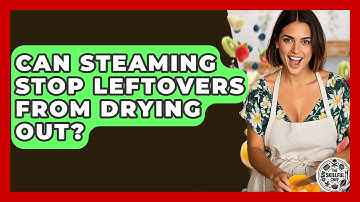 Can Steaming Stop Leftovers From Drying Out? - The Skillful Chef
