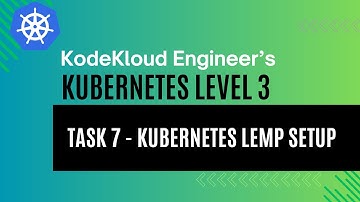 KodeKloud Engineer - Kubernetes Level 3 - Task 7 - Kubernetes LEMP Setup