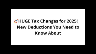 HUGE Tax Changes for 2025! New Deductions You Need to Know About