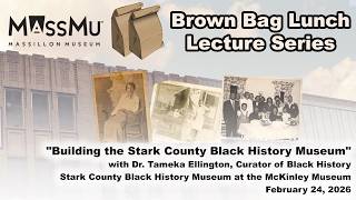 Building the Stark County Black History Museum (Brown Bag Lunch)