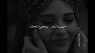 Müslüm gürses-seni yazdim