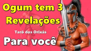 OGUM TEM 3 REVELAÇÕES PARA VOCÊ