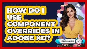How Do I Use Component Overrides In Adobe XD? - Design Tool Unlocked