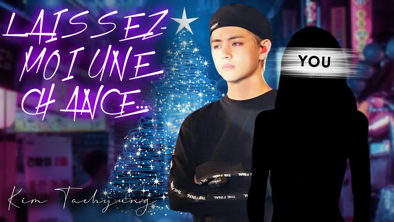 [OS/Taehyung/FR] - Laissez-moi une chance