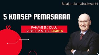 5 Konsep Pemasaran Philip Kotler - Belajar Marketing Ala Anak Kuliah #1