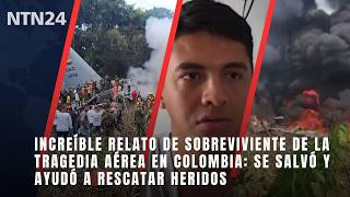 Increíble relato de sobreviviente de tragedia aérea en Colombia: se salvó y ayudó a rescatar heridos
