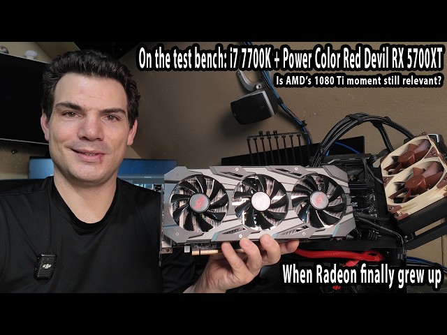 On the test bench: i7 7700K + Radeon RX 5700 XT - The first modern