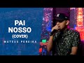 Mateus Pereira - Pai Nosso (Cover)