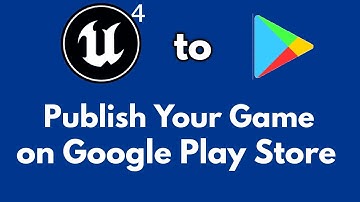 Publish Unreal Engine Game on Google Play Store 2021 New Way Publish Game on Google Play Store UE4