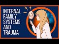 Internal family systems and trauma explained