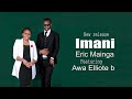 Imani By Erick Mainga Ft Awa Elliote B